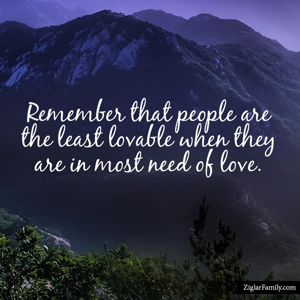 Most-Need-Love-Remember-People-Ziglar