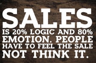 SALES IS 80% LOGIC AND 20% EMOTION